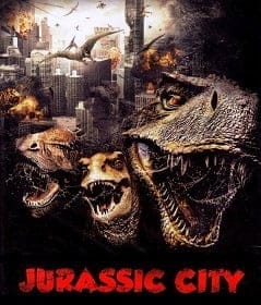 Jurassic City (2014) จูราสสิค ซิตี้ ฝูงพันธุ์ล้านปีถล่มเมือง