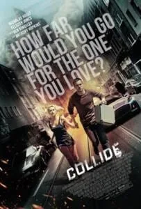 Collide (2016) ซิ่งระห่ำ ทำเพื่อเธอ Collide (2016) ซิ่งระห่ำ ทำเพื่อเธอ
