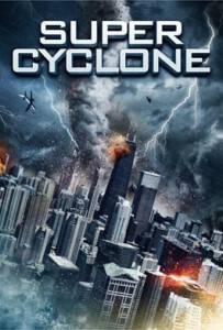 Super Cyclone (2012) มหาภัยไซโคลนถล่มโลก