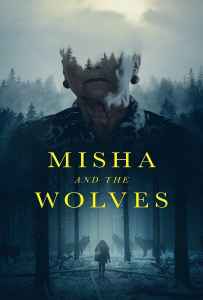 Misha and the Wolves (2021) มิชาและหมาป่า