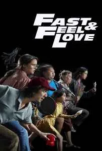 Fast & Feel Love (2022) เร็วโหด..เหมือนโกรธเธอ