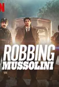 Robbing Mussolini (2022) ปล้นมุสโสลินี Robbing Mussolini (2022) ปล้นมุสโสลินี