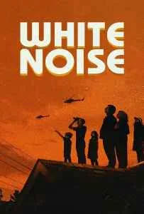 White Noise (2022) ไวต์ นอยส์ White Noise (2022) ไวต์ นอยส์